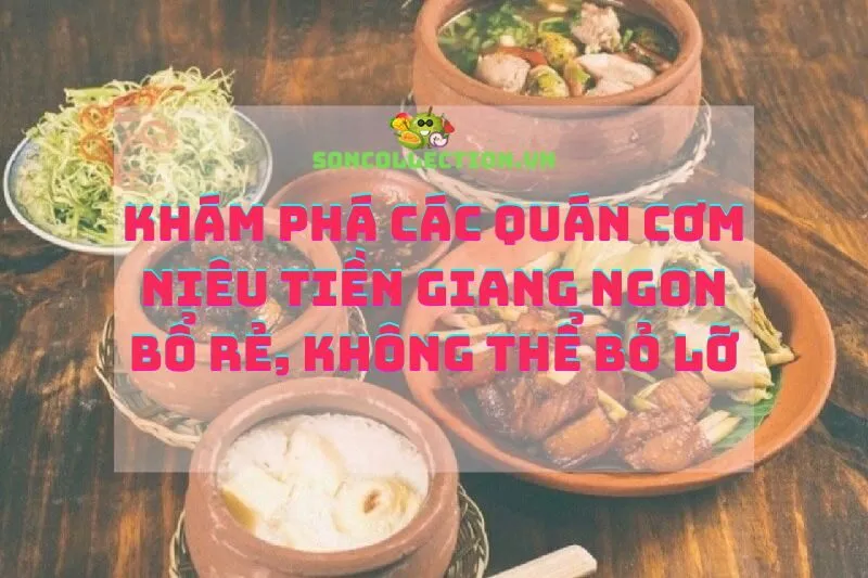 Khám Phá Các Quán Cơm Niêu Tiền Giang Ngon Bổ Rẻ, Không Thể Bỏ Lỡ