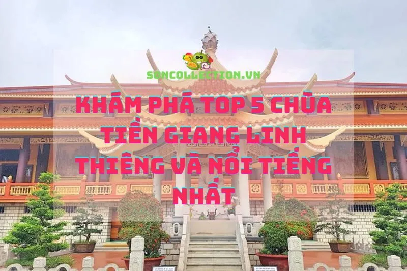 Khám phá top 5 chùa Tiền Giang linh thiêng và nổi tiếng nhất