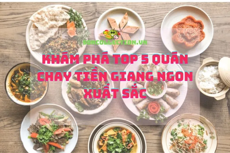 Khám Phá Top 5 Quán Chay Tiền Giang Ngon Xuất Sắc