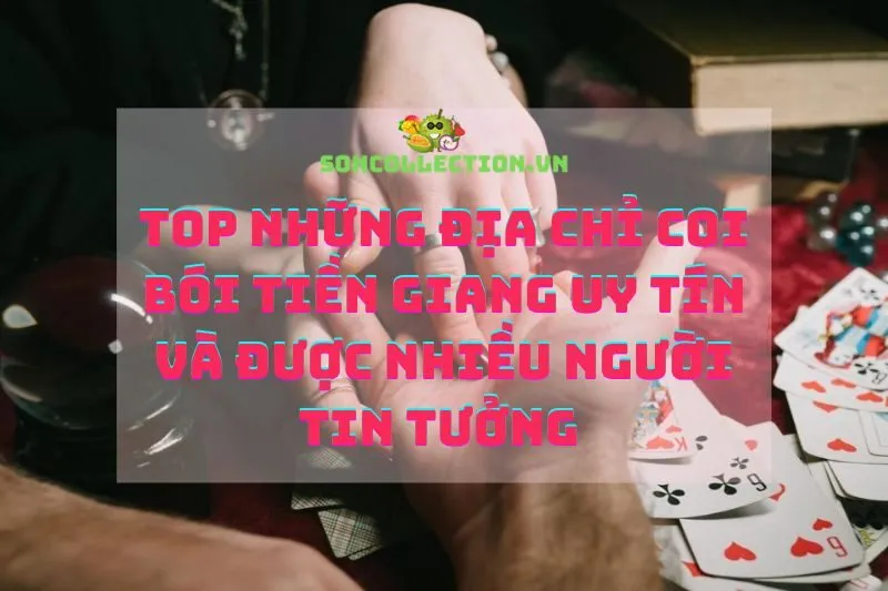 Top những địa chỉ coi bói Tiền Giang uy tín và được nhiều người tin tưởng